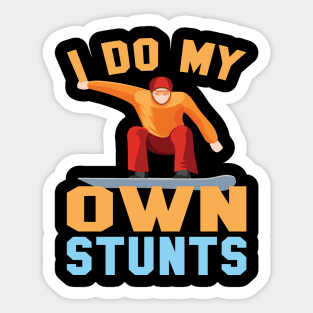 I Do My Own Stunts Awesome Novelty Snowboarding Gift Sticker